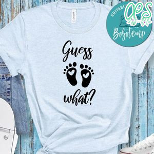 Pregnancy Guess What Shirt