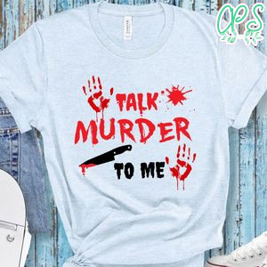 Talk Murder To Me Shirt