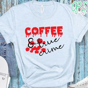 Coffee & True Crime Shirt