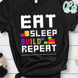 Eat Sleep Build Repeat Blocks Bricks Shirt