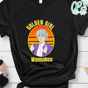 Golden Girls Shirt, Golden Girl Sophia Wannabea Shirt