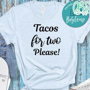 Pregnancy Tacos For Two Please Shirt