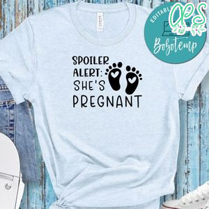 Pregnancy Spoiler Alert She's Pregnant Shirt