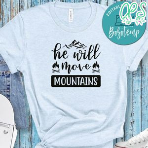 He Will Move Mountain White Shirt