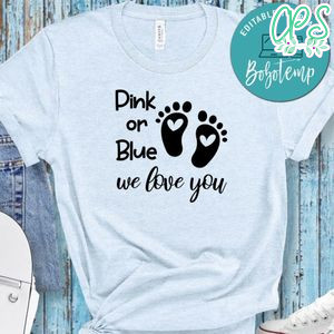 Pregnancy Pink Or Blue We Love You Black Shirt