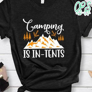 Camping Is In Tents Black Shirt