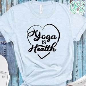 Yoga Is Health Shirt