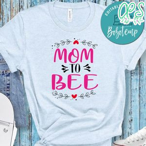 Mom To Bee Shirt