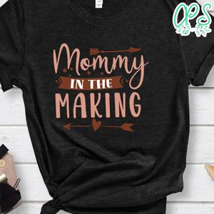 Mommy In The Making Shirt