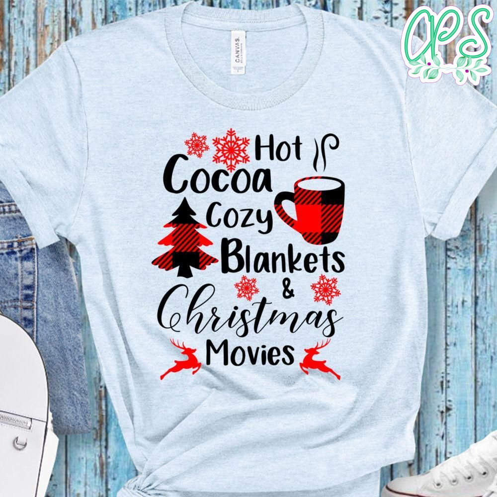Christmas Hot Cocoa Cozy Blankets And Christmas Movies Shirt