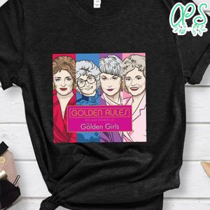 Golden Rules Wit And Wisdom Of The Golden Girls Shirt