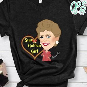 Stay Golden Girl Shirt Blanche Shirt