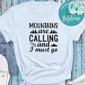 Mountains Are Calling And I Must Go White Shirt