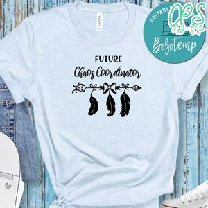 Pregnancy Future Chaos Coordinator Shirt