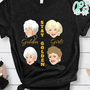 Golden Girls Stay Golden Shirt The Golden Girls Shirt