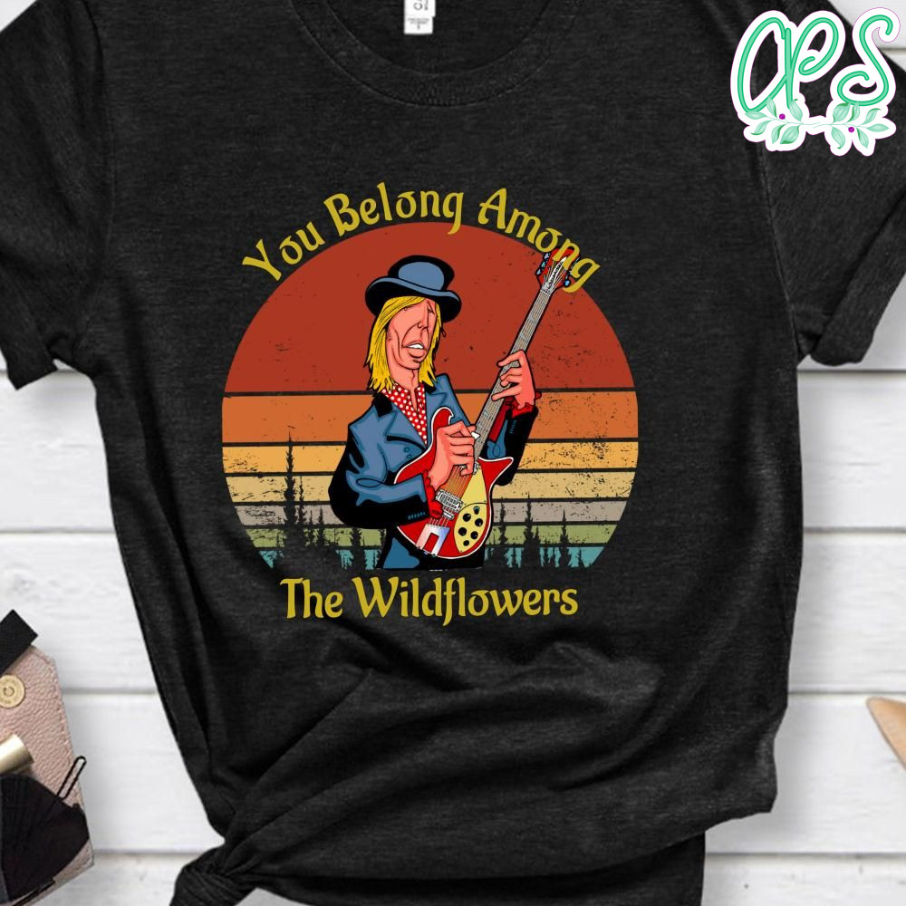 Tom Petty You Belong Among The Wildflowers Shirt CustomPartyShirts