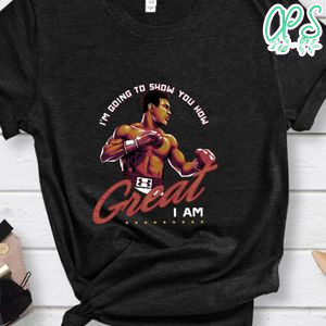 Muhammad Ali I'm Going To Show Yoy How Great I Am Shirt