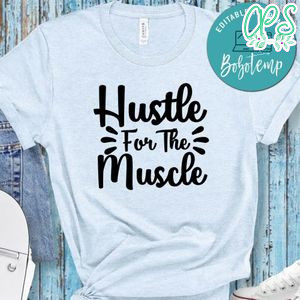 Hustle For The Muscle Unisex Shirt