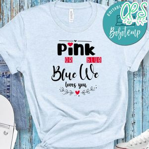Pink Or Blue We Love You No2 Shirt