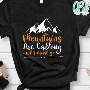 Mountains Are Calling And I Must Go Black Shirt