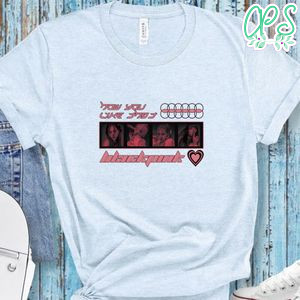 How You Like That Blackpink Shirt