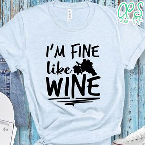 Fine Like Wine Shirt