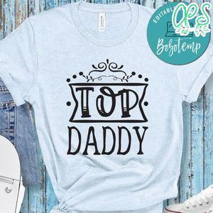 Father’s Day, Top Daddy Shirt