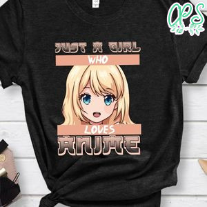 Just A Girl Who Loves Anime Shirt, Anime Shirt