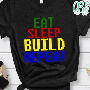 Eat Sleep Build Repeat Shirt