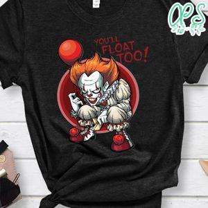 You'll Float Too, Pennywise It Horror Movie Shirt