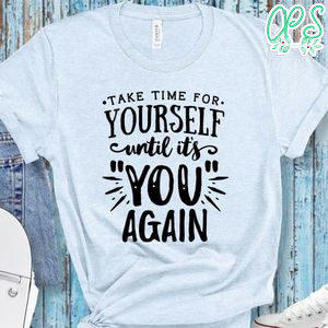 Take Time For Yourself Shirt