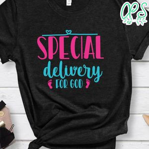 Special Delivery For God Shirt