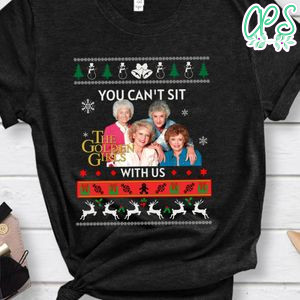 The Golden Girls You Can't Sit With Us Christmas Black Shirt