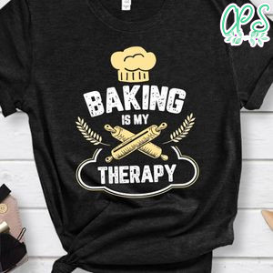 Baking Is My Therapy With Rolling Pin And Kitchen Chief Hat Shirt