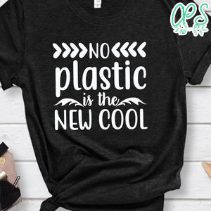 No Plastic In The New Cool Shirt