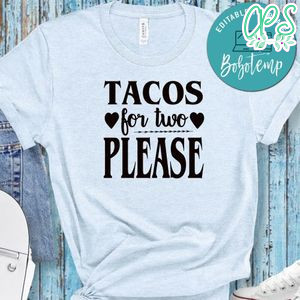 Tacos For Two Please No2 Shirt
