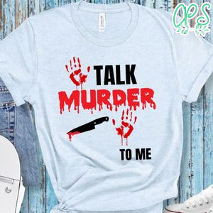 True Crime Talk Murder To Me Shirt