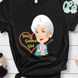 Stay Golden Girl Shirt Dorothy Shirt