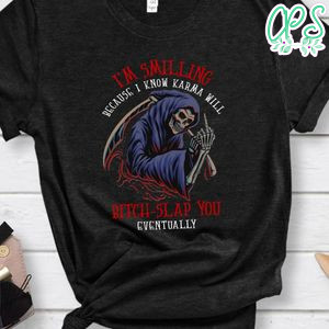 Karma will bitch-slap you eventually T-Shirt