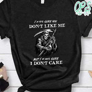 I'm 97% Sure You Don't Like Me but I don't care T-Shirt