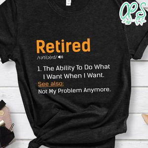 Retired Definition Funny Retirement shirt