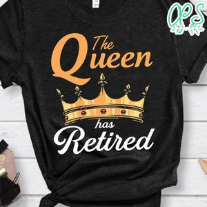 The queen has retired shirt