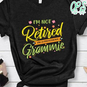 Im Not Retired Mothers Day shirt