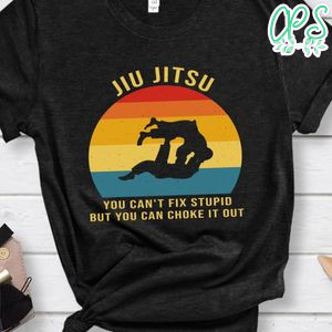 Can't Fix Stupid Funny Jiu Jitsu Shirt