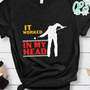 It worked in my head billard shirt