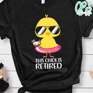 This Chick is Retired Retirement shirt