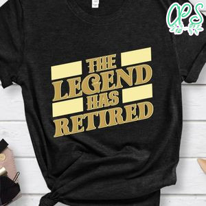 The Legend Has Retired Retirement shirt