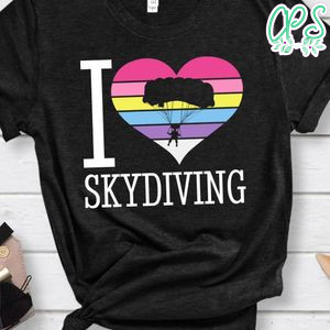 I love skydiving shirt