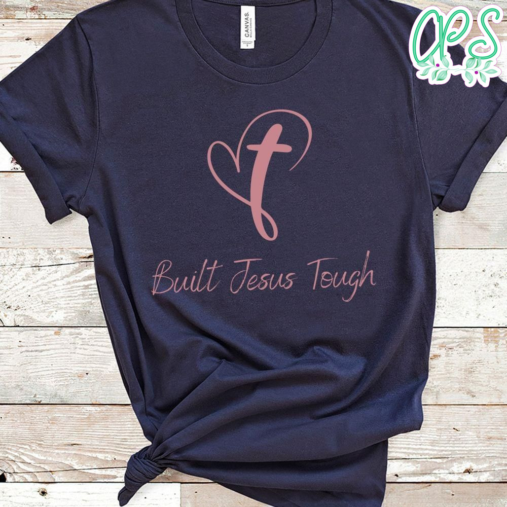 Built Jesus Tough Shirt