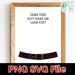 Dose this suit make me look fat PNG SVG file template